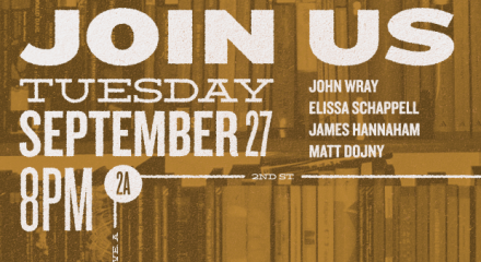 Join Us - Tuday September, 27 @8PM - John Wray Elissa Schappell James Hannaham Matt Dojny